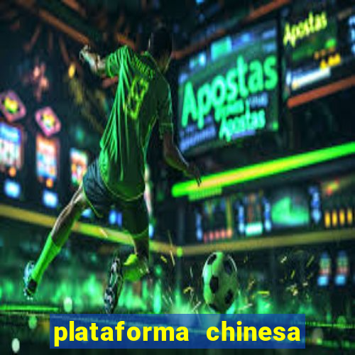 plataforma chinesa do jogo do tigrinho